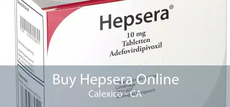 Buy Hepsera Online Calexico - CA